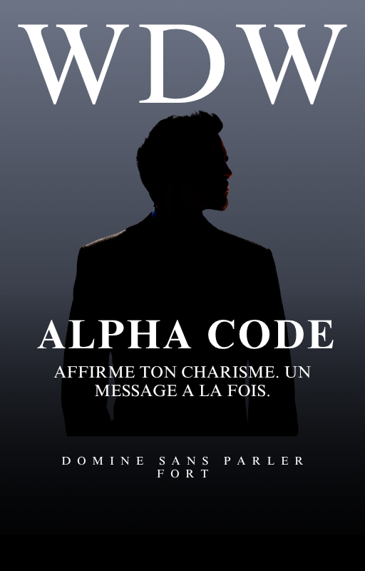 Alpha Code - Le Guide Ultime pour Développer Votre Charisme et Votre Leadership
